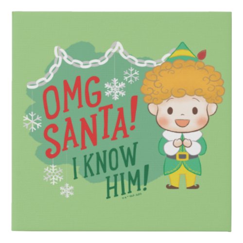 Buddy the Elf OMG Santa I Know Him Faux Canvas Print