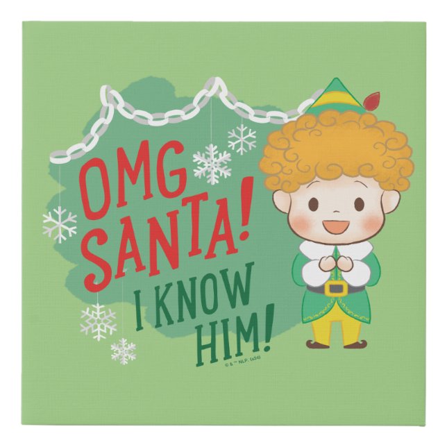 Buddy the Elf OMG Santa! I Know Him! Faux Canvas Print (Front)