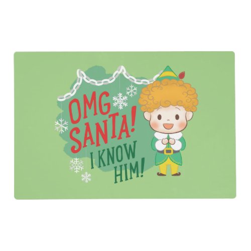 Buddy the Elf OMG Santa I Know Him Placemat