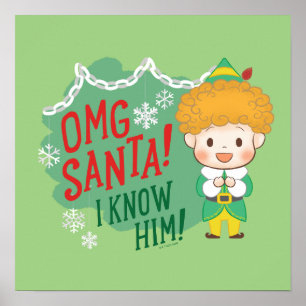 Buddy the Elf OMG Santa! I Know Him! Poster