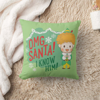 Buddy the Elf OMG Santa! I Know Him! Throw Pillow