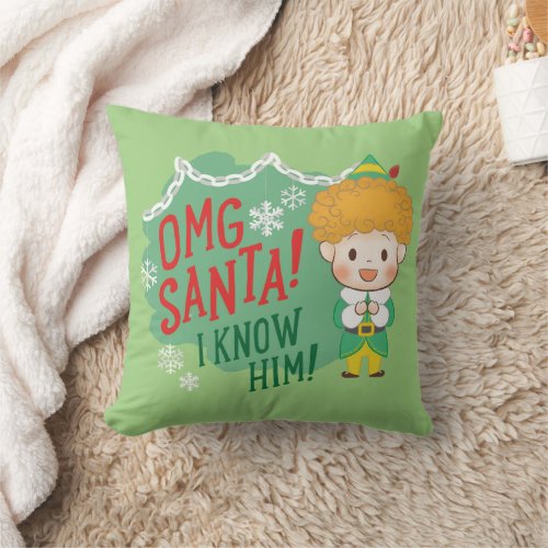 Buddy the Elf OMG Santa I Know Him Throw Pillow