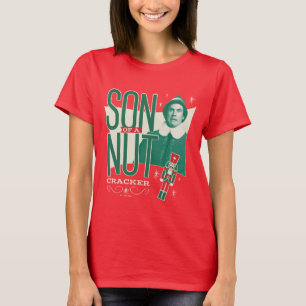 Buddy the Elf Son of a Nutcracker T-Shirt