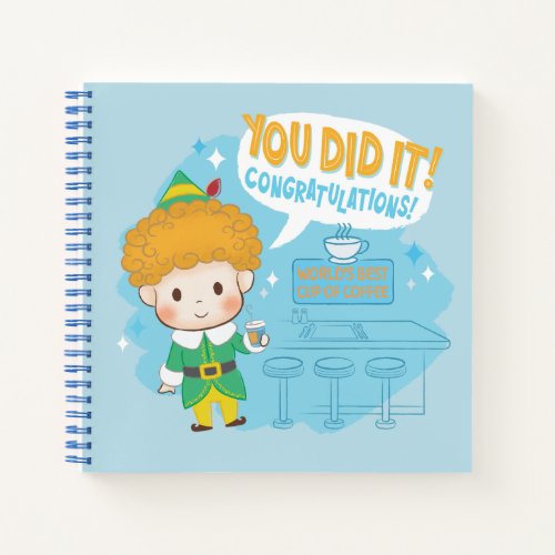 Buddy the Elf You Did It Congratulations Notebook