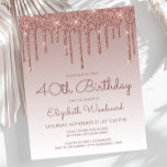 Budget Rose Gold 40th Birthday Party Invitation<br><div class="desc">This trendy 40th birthday invitation features a sparkly rose gold faux glitter drip border and ombre background. The words "40th Birthday" and the name of the guest of honor appear in dark rose casual handwriting script, with the rest of the customizable text in sans serif font. The same rose gold...</div>