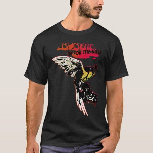Budgie Band In for the kill T_Shirt