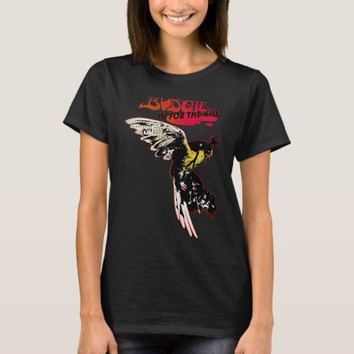 Budgie Band In for the kill T_Shirt