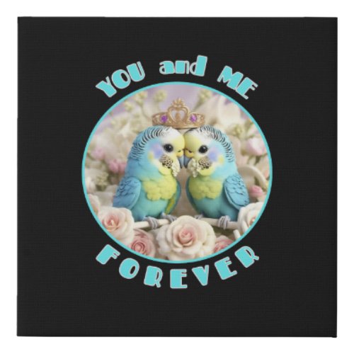 Budgie couple with crown You and me forever_ Faux Canvas Print