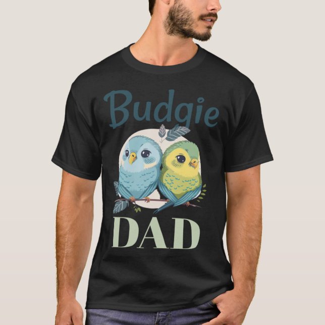 Budgie Dad Budgerigar Parakeet Bird 17 T-Shirt (Front)