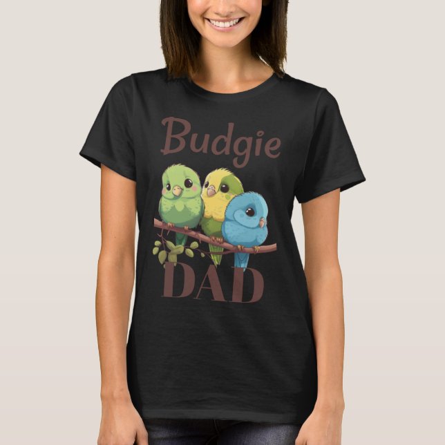 Budgie Dad Budgerigar Parakeet Bird 20 T-Shirt (Front)