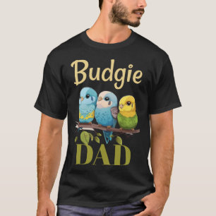 Budgie Dad Budgerigar Parakeet Bird 26 T-Shirt