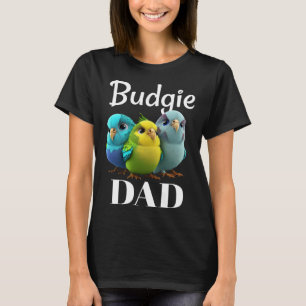 Budgie Dad Budgerigar Parakeet Bird 3 T-Shirt