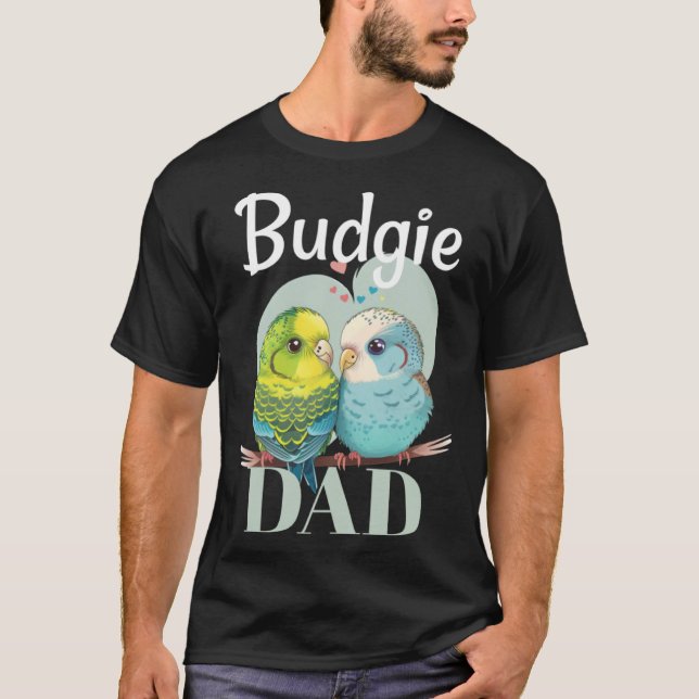 Budgie Dad Budgerigar Parakeet Bird 5 T-Shirt (Front)