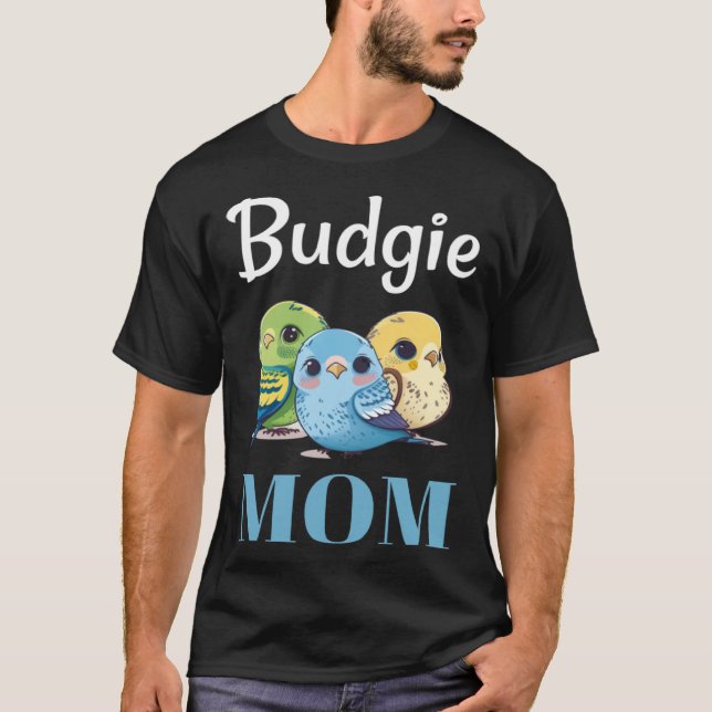 Budgie Mom Budgerigar Parakeet Bird 105 T-Shirt (Front)