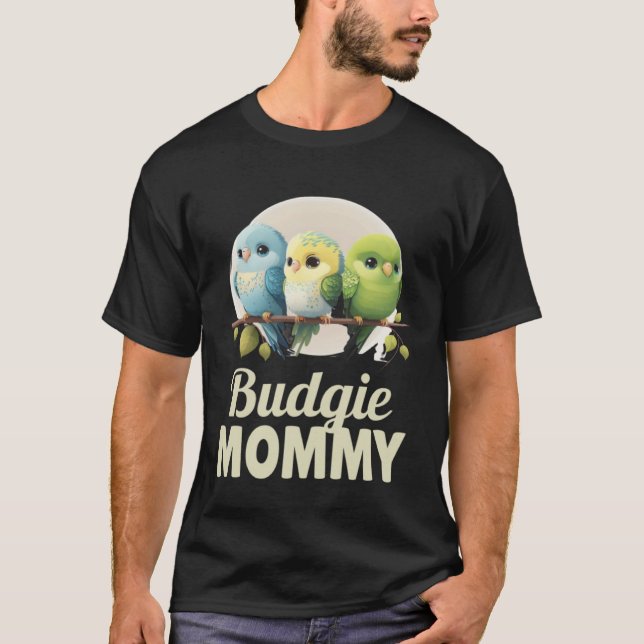 Budgie Mom Budgerigar Parakeet Bird 1 T-Shirt (Front)