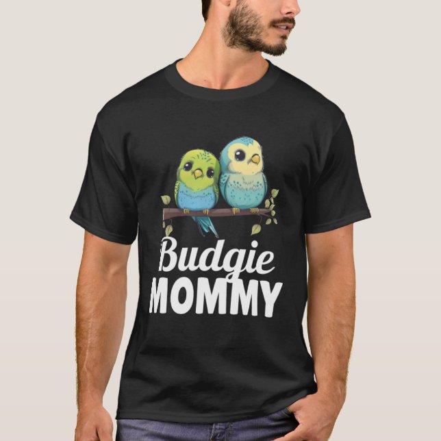 Budgie Mom Budgerigar Parakeet Bird 24 T-Shirt (Front)