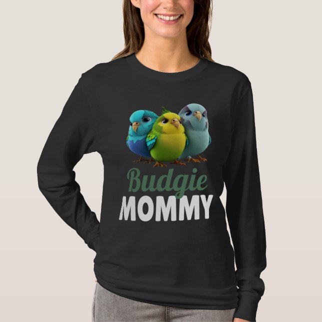 Budgie Mom Budgerigar Parakeet Bird 4 T-Shirt (Front)