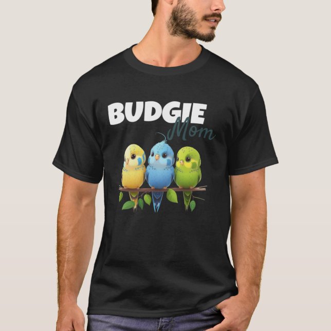 Budgie Mom Budgerigar Parakeet Bird 75 T-Shirt (Front)