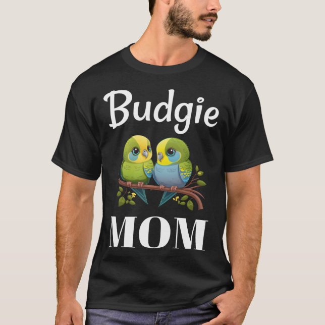 Budgie Mom Budgerigar Parakeet Bird 99 T-Shirt (Front)