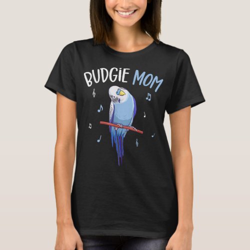 Budgie Mom Parakeet Budgerigar Womens Funny T_Shirt