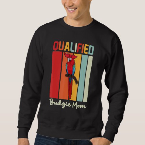 Budgie Mom Parrot   Colorful   Cute Bird Meme Sweatshirt