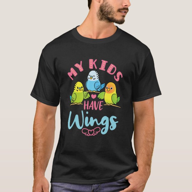 Budgie Parakeet Cute Pet Bird Mom Dad My Kids Have T-Shirt (Front)