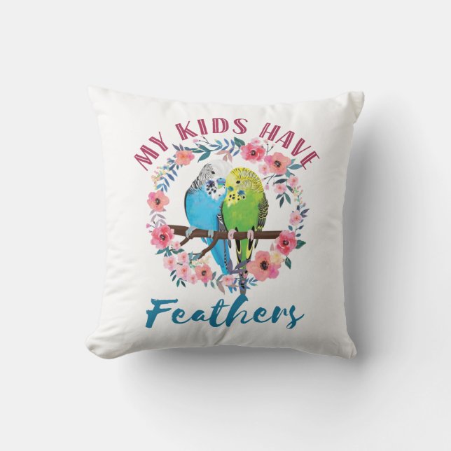 Budgie Parakeet Mom My Kids Have Feathers Throw Pillow (Front)