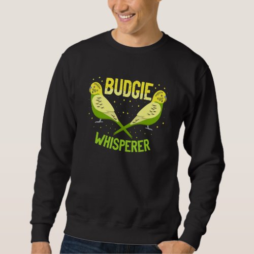 Budgie Whisperer  Cute Budgerigar Bird Owner 2 Sweatshirt