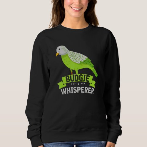 Budgie Whisperer  Cute Budgerigar Bird Owner 3 Sweatshirt