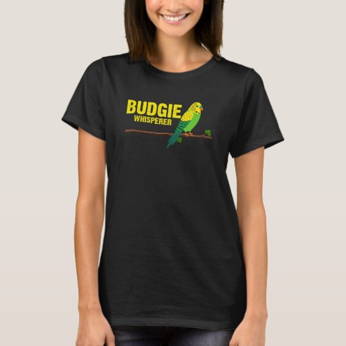 Budgie Whisperer  Cute Budgerigar Bird Owner 6 T_Shirt