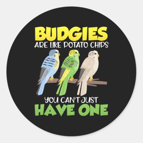 Budgies Are Like Potato Chips Budgie Bird Parakeet Classic Round Sticker