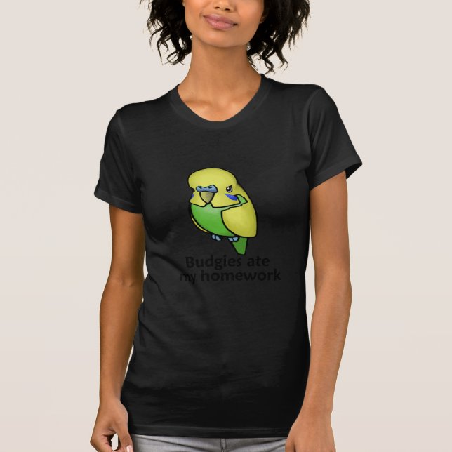 Budgies ate my homework T-Shirt (Front)