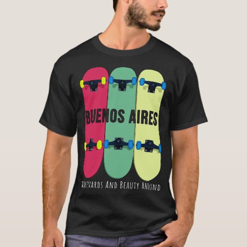 Buenos Aires Boulevards and Beauty Abound Skateboa T_Shirt