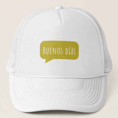 Buenos das bway_nos dee_as _ Good morning Trucker Hat
