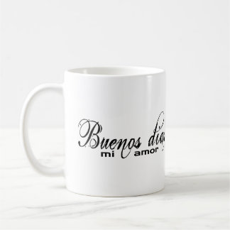 Buenos dias mi amor (Good morning my love) Mug