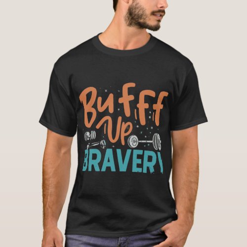 Buff Up Bravery T_Shirt