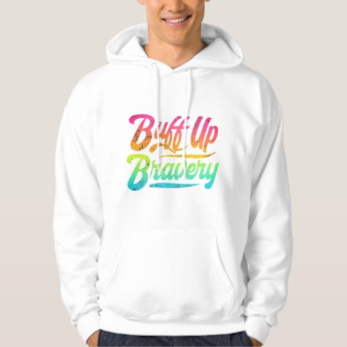 Buff Up Bravery T_shirt  Hoodie