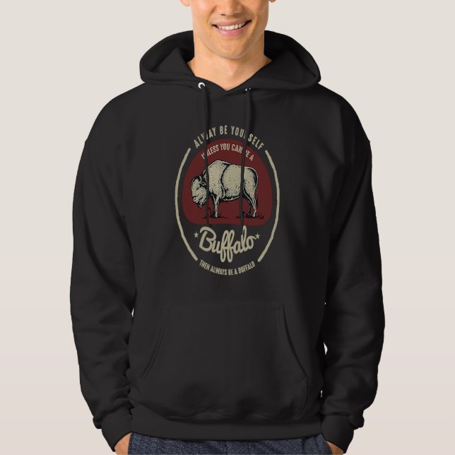 Buffalo Always Be Yourself Quote Hoodie (Front)