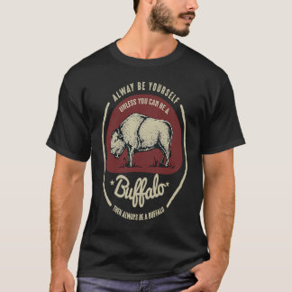 Buffalo Always Be Yourself Quote T-Shirt