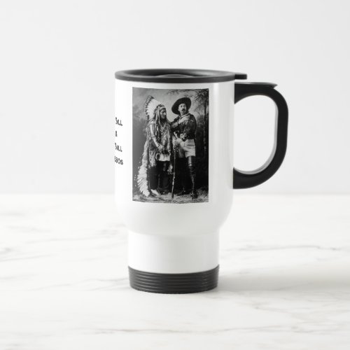 Buffalo Bill Cody  Sitting Bull _ See Both Sides Travel Mug