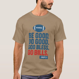Buffalo Bills Fan Be Good Do Good God Bless Go Bil T-Shirt
