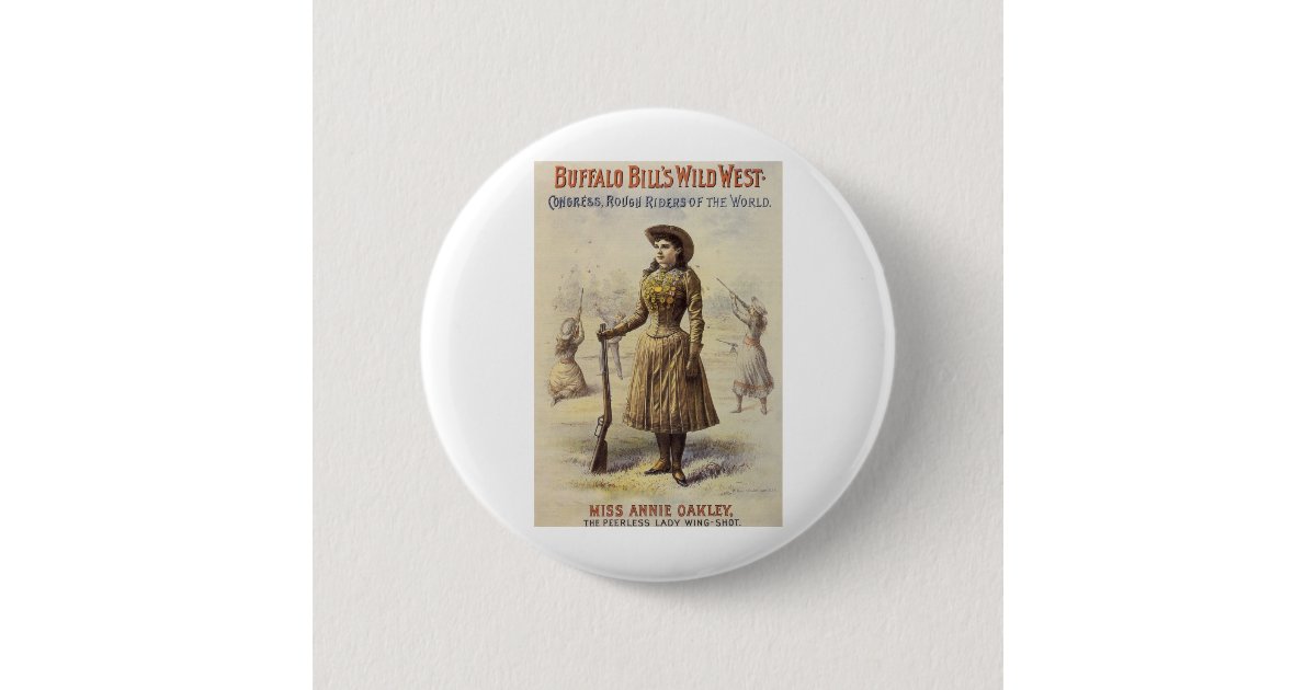 Buffalo Bill's Wild West Show with Annie Oakley Pinback Button | Zazzle