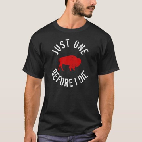 Buffalo Football Just One Before I Die    T_Shirt