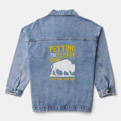 Buffalo Petting The Fluffy Cows Is At Your Own Ris Denim Jacket