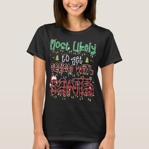 Buffalo Plaid Christmas Most Likely To Get Sassy W T_Shirt