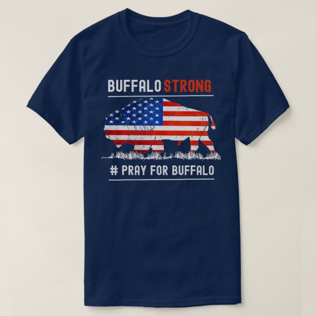 Buffalo Strong Pray For Buffalo American flag (2) T-Shirt (Design Front)