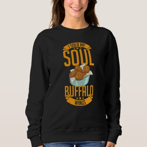 Buffalo Wings Fried Chicken Hot Wing Sauce 4 Sweatshirt