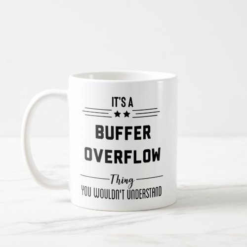 Buffer Overflow Cybersecurity _ Security Quotes Coffee Mug