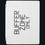 Buffer Zone Only Minimalist Industrial iPad Cover<br><div class="desc">Tactical protection for the portable operator. Durable smart cover featuring the "Buffer Zone Only" design in a crisp,  high-contrast stencil layout.</div>
