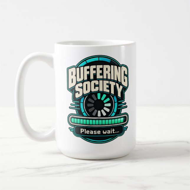 Buffering Society – Please Wait Tech Humor Coffee Mug (Left)